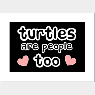 Turtles are People Too Posters and Art